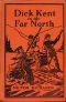 [Gutenberg 50505] • Dick Kent in the Far North